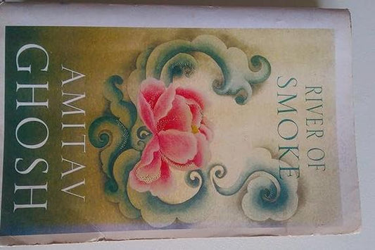 RIVER OF SMOKE BY AMITAV GHOSH [HARDCOVER]