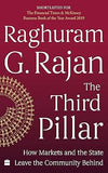 THE THIRD PILLAR : HOW MARKETS AND THE STATE LEAVE THE COMMUNITY BEHIND BY RAGHURAM G. RAJAN (HARDCOVER) OLD BOOK