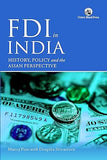 FDI IN INDIA : HISTORY, POLICY AND THE  ASIAN PERSPECTIVE BY MANOJ PANT WITH DEEPIKA SRIVASTAVA (HARDCOVER)