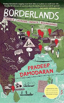 BORDERLANDS : TRAVELS ACROSS INDIA'S BOUNDARIES BY PRADEEP DAMODARAN (HARDCOVER) OLD BOOK