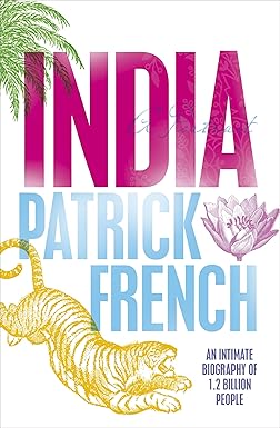 INDIA : AN INTIMATE BIOGRAPHY OF 1.2 BILLION PEOPLE BY PATRICK FRENCH (HARDCOVER) OLD BOOK