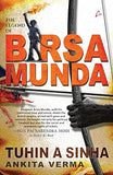 THE LEGEND OF BIRSA MUNDA BY TUHIN A SINHA & ANKITA VERMA [PAPERBACK]