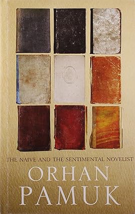 THE NAIVE AND THE SENTIMENTAL NOVELIST ORHAN PAMUK BY NAZIM DIKBAS (HARDCOVER) OLD BOOK