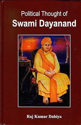 POLITICAL THOUGHT OF SWAMI DAYANAND BY RAJ KUMAR DAHIYA (HARDCOVER)