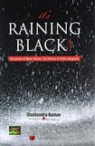 IT'S RAINING BLACK : CHRONICLES OF BLACK MONEY, TAX HAVENS & POLICY RESPONSE BY SHAILENDRA KUMAR [HARDBOUND] OLD BOOK