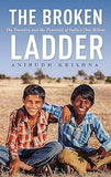 THE BROKEN THE PARADOX AND THE POTENTIAL OF INDIA'S ONE BILLION LADDER:BY ANIRUDH KRISHNA (HARDCOVER)