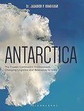 ANTARCTICA : THE FROZEN CONTINENT'S ENVIRONMENT, CHANGING LOGISTICS AND RELEVANCE TO INDIA BY DR. JAGADISH P. KHADILKAR (HARDCOVER) OLD BOOK