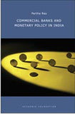 COMMERCIAL BANKS AND MONETARY POLICY IN INDIA BY PARTHA RAY [HARDCOVER]