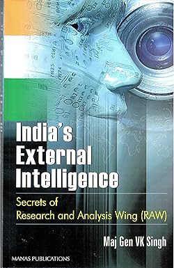 INDIA'S EXTERNAL INTELLIGENCE : SECRETS OF RESEARCH AND ANALYSIS WING (RAW) BY MAJ GEN V.K. SINGH (HARDCOVER) OLD BOOK