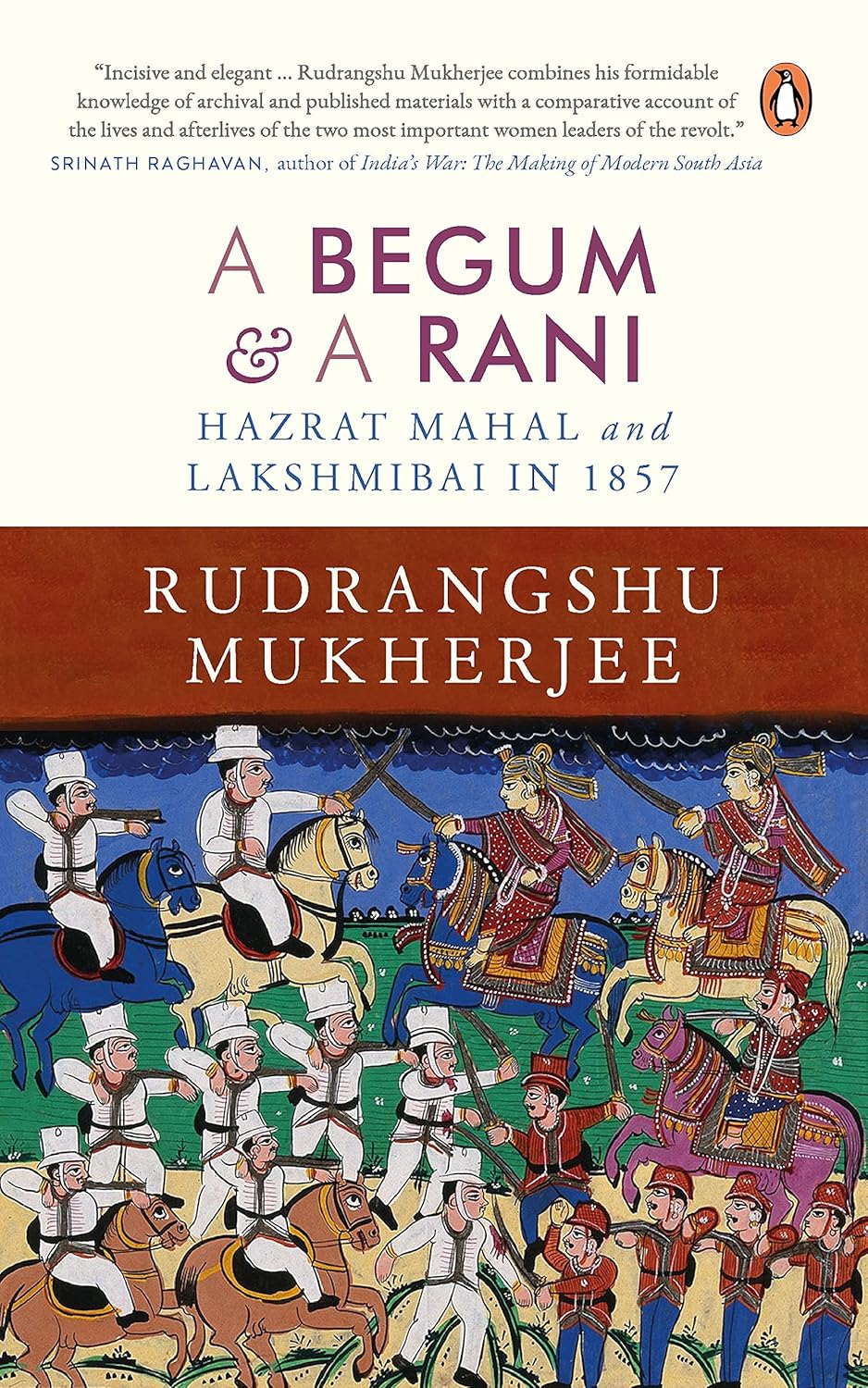 A BEGUM & A RANI : HAZRAT MAHAL AND LAKSHMIBAI IN 1857 BY RUDRANGSHU MUKHERJEE [HARDCOVER] OLD BOOK