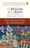 A BEGUM & A RANI : HAZRAT MAHAL AND LAKSHMIBAI IN 1857 BY RUDRANGSHU MUKHERJEE [HARDCOVER] OLD BOOK