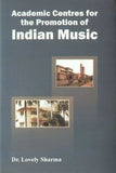 ACADEMIC CENTRES FOR THE PROMOTION OF INDIAN MUSIC BY DR. LOVELY SHARMA [HARDCOVER] OLD BOOK