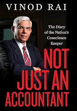 NOT JUST AN ACCOUNTANT : THE DIARY OF THE NATION'S CONSCIENCE KEEPER BY VINOD RAI  (HARDCOVER) OLD BOOK