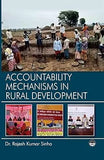 ACCOUNTABILITY MECHANISM IN RURAL DEVELOPMENT BY DR. RAJESH KUMAR SINHA (HARDCOVER)