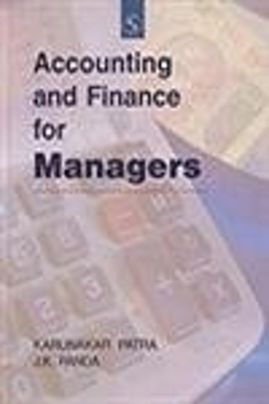 ACCOUNTING AND FINANCE FOR MANAGERS BY KARUNAKAR PATRA & J.K. PANDA [HARDCOVER]
