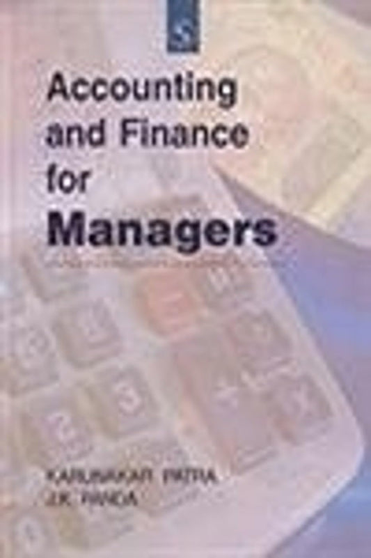 ACCOUNTING AND FINANCE FOR MANAGERS BY KARUNAKAR PATRA & J.K. PANDA [HARDCOVER]