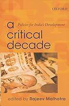 A CRITICAL DECADE : POLICIES FOR INDIA'S DEVELOPMENT BY RAJEEV MALHOTRA (HARDCOVER)