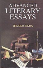 ADVANCED LITERARY ESSAYS BY BRIJESH SINHA [HARDCOVER]