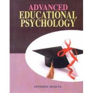 ADVANCED EDUCATIONAL PSYCHOLOGY BY UPENDRA BHAKTA (HARDCOVER) OLD BOOK