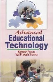 ADVANCED EDUCATIONAL TECHNOLOGY BY KAMLESH PRASAD & VED PRAKASH SHARMA [HARDCOVER]