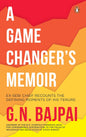 A GAME CHANGER'S MEMOIR : EX-SEBI CHIEF RECOUNTS THE DEFINING MOMENTS OF HIS TENURE BY G.N. BAJPAI (HARDCOVER) OLD BOOK