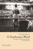 A GENTLEMAN'S WORD : THE LEGACY OF SUBHAS CHANDRA BOSE IN SOUTHEAST ASIA BY NILANJANA SENGUPTA (HARDCOVER)