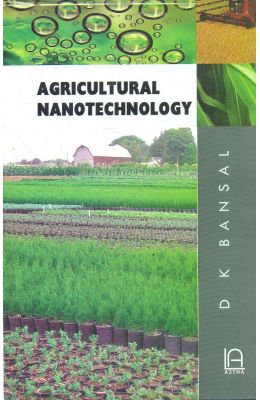 AGRICULTURAL NANOTECHNOLOGY BY D.K. BANSAL [HARDCOVER]