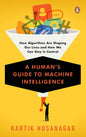 A HUMAN'S GUIDE TO MACHINE INTELLIGENCE BY KARTIK HOSANAGAR (HARDCOVER) OLD BOOK`