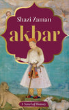 AKBAR : A NOVEL OF HISTORY BY SHAZI ZAMAN (PAPERBACK)
