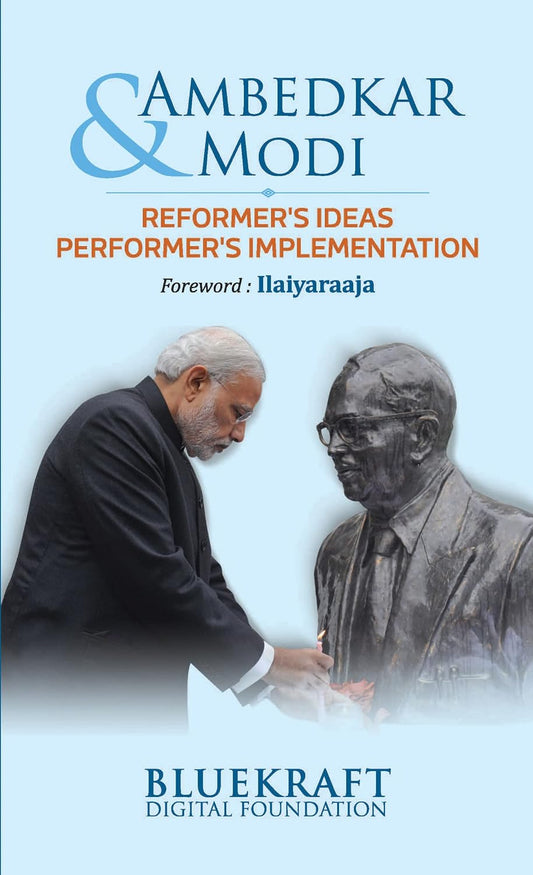 AMBEDKAR & MODI : REFORMER'S IDEAS PERFORMER'S IMPLEMENTATION BY BLUEKRAFT DIGITAL FOUNDATION (HARDCOVER)