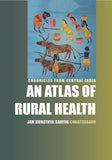 AN ATLAS OF RURAL HEALTH : CHRONICLES FROM CENTRAL INDIA BY JAN SWASTHYA SAHYOG CHHATTISGARH [HARDCOVER] OLD BOOK