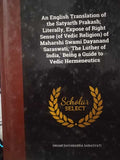 AN ENGLISH TRANSLATION OF THE SATYARTH PRAKASH; LITERALLY, EXPOSE OF RIGHT SENSE (OF VEDIC RELIGION OF MAHARSHI SWAMI DAYANAND SARASWATI, 'THE LUTHER OF INDIA,' BEING A GUIDE TO VEDIC HERMENEUTICS BY SWAMI DAYANANDA SARASWATI [HARDCOVER]