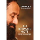 AN INTIMATE NOTE : TO THE SINCERE SEEKER BY GURUDEV SRI SRI RAVI SHANKAR (HARDCOVER)