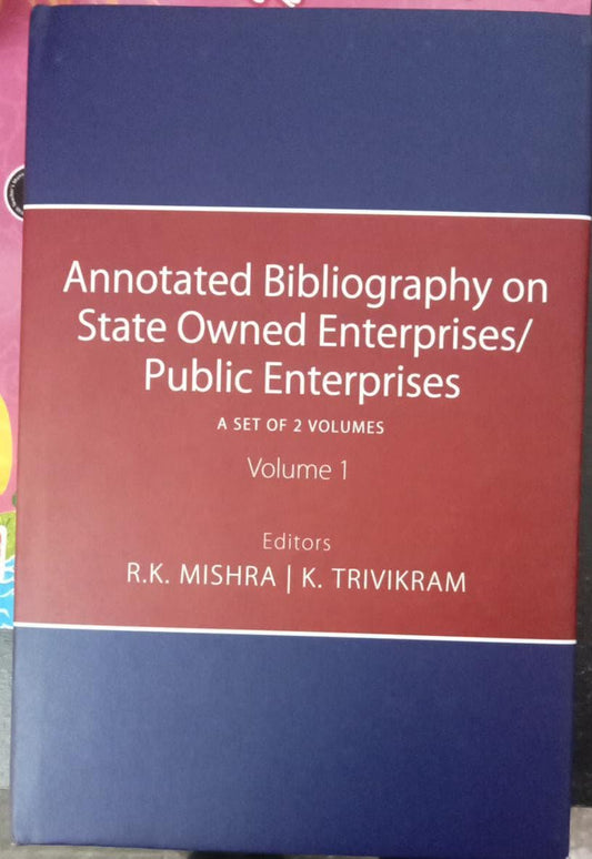 ANNOTATED BIBLIOGRAPHY ON STATE OWNED ENTERPRISES/PUBLIC ENTERPRISES BY R.K. MISHRA & K. TRIVIKRAM : 2 VOLUMES SET (HARDCOVER)