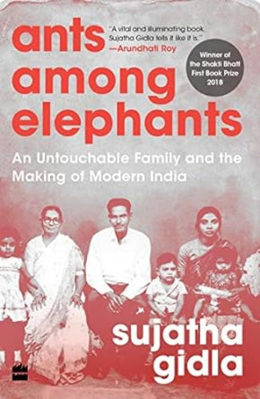 ANTS AMONG ELEPHANTS : AN UNTOUCHABLE FAMILY AND THE MAKING OF MODERN INDIA BY SUJATHA GIDLA [PAPERBACK]