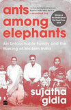 ANTS AMONG ELEPHANTS : AN UNTOUCHABLE FAMILY AND THE MAKING OF MODERN INDIA BY SUJATHA GIDLA [PAPERBACK]
