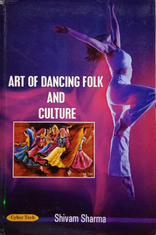 ART OF DANCING FOLK AND CULTURE BY SHIVAM SHARMA [HARDCOVER]