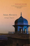 ASIAN ABSENCES : SEARCHING FOR SHANGRI-LA BY WOLFGANG BUSCHER (PAPERBACK) OLD BOOK