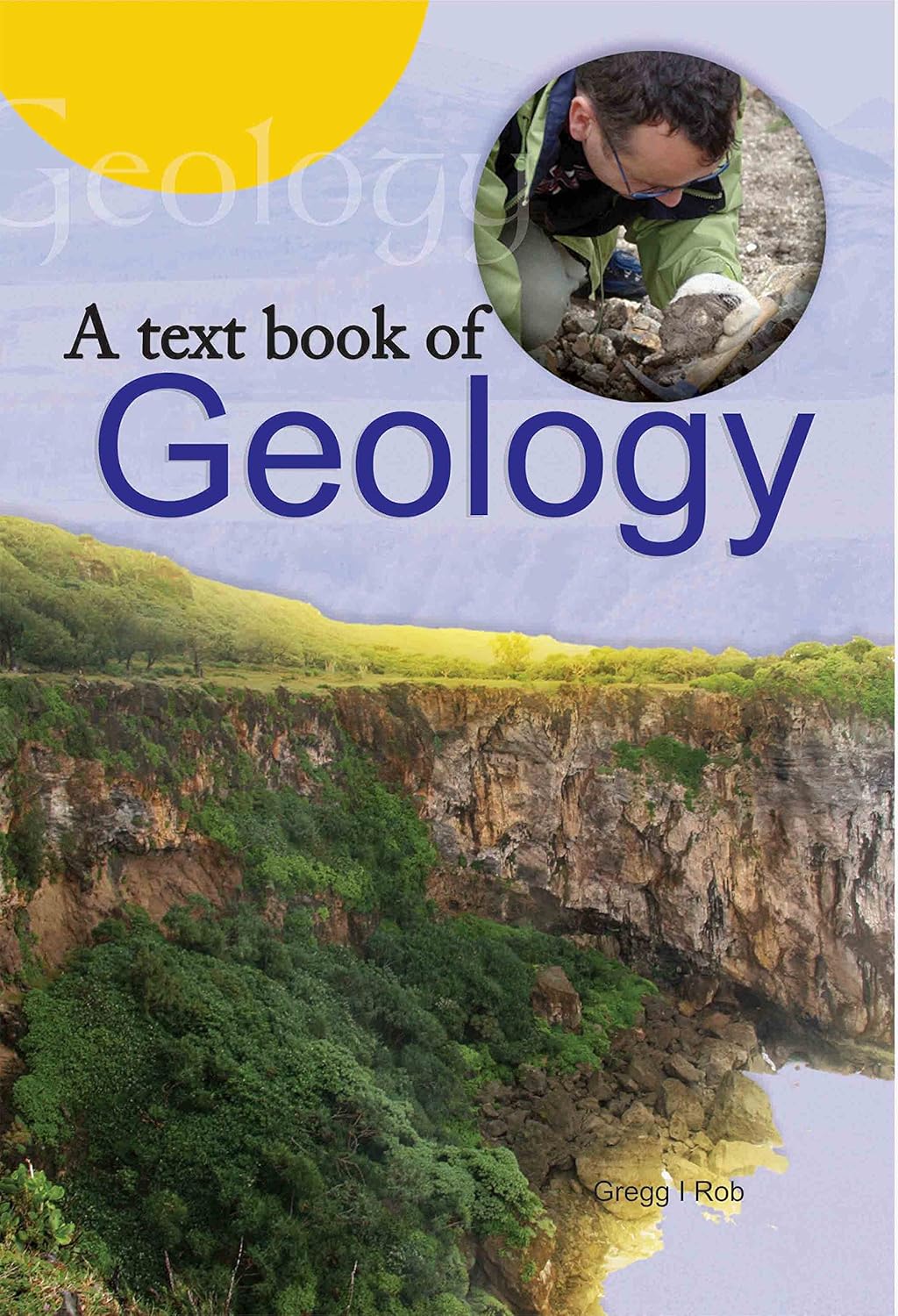 A TEXTBOOK OF GEOLOGY BY GREGG I ROB [HARDCOVER]