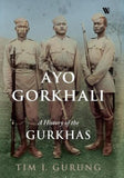 AYO GORKHALI : A HISTORY OF THE GURKHAS BY TIM I. GURUNG [HARDCOVER] OLD BOOK