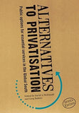 ALTERNATIVES TO PRIVATIZATION : PUBLIC OPTIONS FOR ESSENTIAL SERVICES IN THE GLOBAL SOUTH BY DAVID A MCDONALD GREG RUITERS (HARDCOVER) OLD BOOK