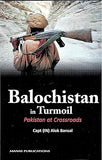 BALOCHISTAN IN TURMOIL  : PAKISTAN AT CROSSROADS BY ALOK BANSAL (HARDCOVER)