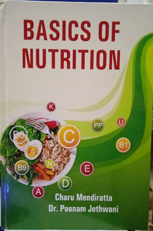 BASICS OF NUTRITION BY CHARU MENDIRATTA & DR. POONAM JETHWANI [HARDCOVER]