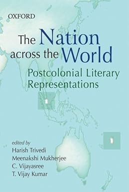 THE NATION ACROSS THE WORLD : POSTCOLONIAL LITERARY REPRESENTATION BY HARISH TRIVEDI, MEENAKSHI MUKHERJEE (HARDCOVER)