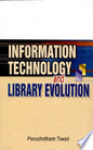INFORMATION TECHNOLOGY AND LIBRARY EVOLUTION BY PURUSHOTHAM TIWARI (HARDCOVER)