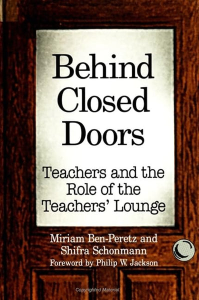 BEHIND CLOSED DOORS : TEACHERS AND THE ROLE OF THE TEACHERS' LONUNGE B ...