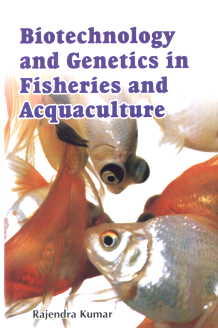 BIOTECHNOLOGY AND GENETICS IN FISHERIES AND ACQUACULTURE BY RAJENDRA KUMAR [HARDCOVER]