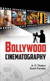 BOLLYWOOD CINEMATOGRAPHY 2011 BY A.P. THAKUR & SUNIL PANDEY (HARDCOVER)