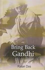BRING BACK GANDHI BY RATAN DAS [HARDCOVER]