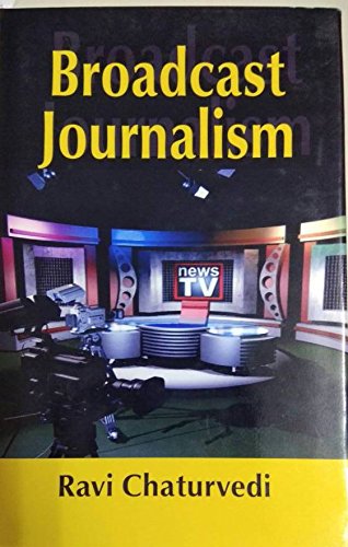 BROADCAST JOURNALISM BY RAVI CHATURVEDI (HARDCOVER)